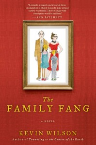 Robert Taylor Brewer reviews Kevin Wilson's novel The Family Fang